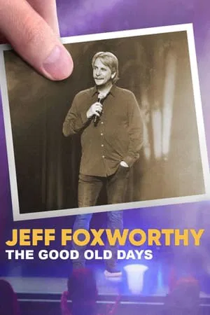 Jeff Foxworthy The Good Old Days (2022) เจฟฟ์ ฟ็อกซ์เวอร์ธี วันวานที่แสนสุข