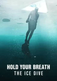 Hold Your Breath The Ice Dive (2022) กลั้นหายใจใต้น้ำแข็ง