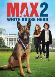 Max 2 White House Hero (2017) แม๊กซ์ 2 เพื่อนรักสี่ขา ฮีโร่แห่งทำเนียบขาว