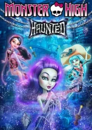Monster High Haunted (2015) มอนสเตอร์ ไฮ หลอน