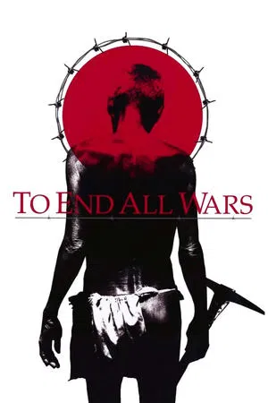 To End All Wars (2001) ค่ายนรกสะพานแม่น้ำแคว