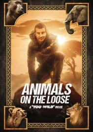 Animals on the Loose A You vs Wild Movie (2021) ผจญภัยสุดขั้วกับแบร์ กริลส์ เดอะ มูฟวี่