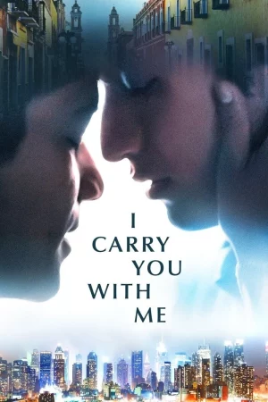 I Carry You with Me (2021) สู้เพื่อฝัน สู่วันของเรา