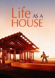 Life as a House (2001) มีเธอ มีฉัน ฝันไม่สลาย