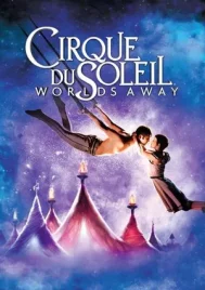 Cirque du Soleil Worlds Away (2012)
