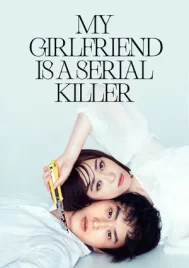 My Girlfriend is a Serial Killer (2019) เอ๊ะ ผมนี่เหรอศพต่อไป