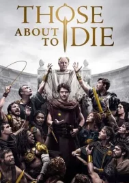 Those About to Die (2024) EP.1-10 (จบ)
