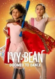 Ivy and Bean Doomed to Dance (2022) ไอวี่และบีน บัลเล่ต์จำเป็น
