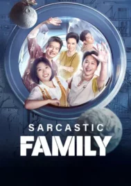 Sarcastic Family (2025) ครอบครัวฝีปากกล้าฮาบ้านแตก EP.1-24 (จบ)