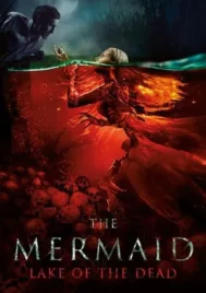 The Mermaid Lake of the Dead (2018) ตำนานเงือกครึ่งผี